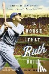 Robert Weintraub - The House That Ruth Built