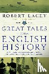 Lacey, Robert - Great Tales from English History: Captain Cook, Samuel Johnson, Queen Victoria, Charles Darwin, Edward the Abdicator, and More