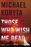 Koryta, Michael - Those Who Wish Me Dead