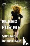 Robotham, Michael - Bleed for Me