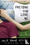 Peters, Julie Anne - Pretend You Love Me
