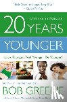 Bob Greene, Harold Lancer, Diane L. McKay, Ronald L., M.D. Kotler - 20 Years Younger