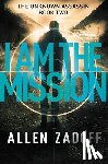 Zadoff, Allen - I Am the Mission