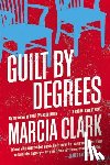 Clark, Marcia - Guilt by Degrees