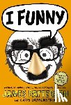 Patterson, James - I Funny: A Middle School Story