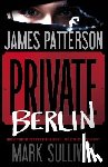 Patterson, James - PRIVATE PRIVATE BERLIN
