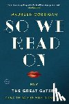 Corrigan, Maureen - So We Read on: How the Great Gatsby Came to Be and Why It Endures