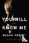 Abbott, Megan - You Will Know Me