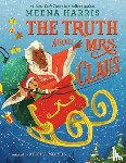 Harris, Meena - Truth About Mrs. Claus