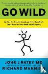 Dr. John J. Ratey, Richard Manning - Go Wild