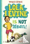 Brown, Monica - Lola Levine Is Not Mean!