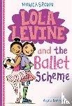 Brown, Monica - Brown, M: Lola Levine and the Ballet Scheme