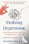 O'Connor, Richard - Undoing Depression: What Therapy Doesn't Teach You and Medication Can't Give You