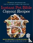 Weinstein, Bruce, Scarbrough, Mark - Instant Pot Bible: Copycat Recipes