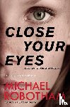 Robotham, Michael - CLOSE YOUR EYES