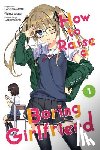 Moriki, Takeshi - How To Raise a Boring Girlfriend, Vol. 1