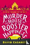 Casarett, David - Murder at the House of Rooster Happiness