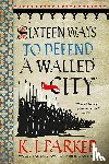Parker, K. J. - 16 WAYS TO DEFEND A WALLED CIT