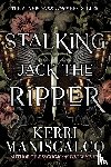 Maniscalco, Kerri - Stalking Jack the Ripper