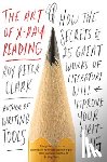 Roy Peter Clark - The Art of X-Ray Reading