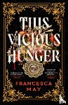 May, Francesca - This Vicious Hunger