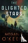 O'Keefe, Megan E. - The Blighted Stars
