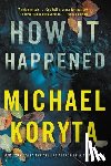 Koryta, Michael - How It Happened