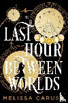 Caruso, Melissa - Caruso, M: Last Hour Between Worlds
