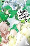 Omori, Fujino, Yasuda, Suzuhito - Is It Wrong to Try to Pick Up Girls in a Dungeon?, Vol. 5 (Novel)