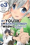 Watari, Wataru, Io, Naomichi - My Youth Romantic Comedy Is Wrong, As I Expected @ comic, Vol. 3 (Manga)