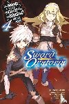 Omori, Fujino, Yasuda, Suzuhito, Haimura, Kiyotaka - Is It Wrong to Try to Pick Up Girls in a Dungeon? On the Side: Sword Oratoria, Vol. 4