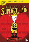 Fry, Michael - How To Be A Supervillain