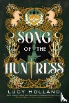 Holland, Lucy - Holland, L: Song of the Huntress