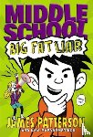 Patterson, James, Papademetriou, Lisa - Middle School: Big Fat Liar