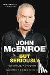 McEnroe, John - But Seriously