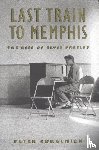 Peter Guralnick - Last Train to Memphis