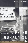 Guralnick, Peter - Last Train to Memphis