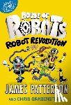 Patterson, James - House of Robots: Robot Revolution
