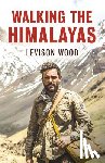 Wood, Levison - Walking the Himalayas