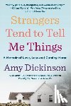 Amy Dickinson - Strangers Tend to Tell Me Things