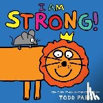 Parr, Todd - I Am Strong!