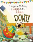 Elise Parsley - If You Ever Want To Bring A Circus To The Library, Don't!