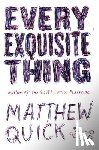 Quick, Matthew - Every Exquisite Thing