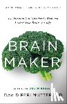 Perlmutter, David - Brain Maker: The Power of Gut Microbes to Heal and Protect Your Brain for Life