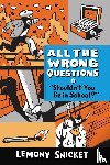 Lemony Snicket, Seth - "Shouldn't You Be in School?"