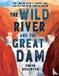 Boughton, Simon - The Wild River and the Great Dam