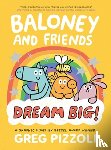 Pizzoli, Greg - Baloney and Friends: Dream Big!