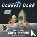 Colonel Chris Hadfield - The Darkest Dark