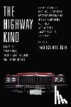 Millikin, Patrick - The Highway Kind: Tales of Fast Cars, Desperate Drivers, and Dark Roads