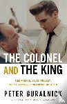 Guralnick, Peter - The Colonel and the King: Tom Parker, Elvis Presley, and the Partnership That Rocked the World